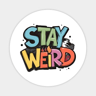 Stay Weird Magnet